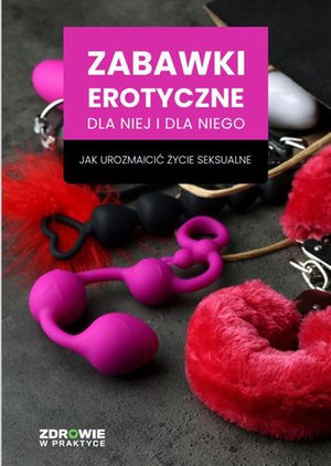 Zabawki erotyczne dla niej i dla niego. Jak urozmaicić życie seksualne – ebooki