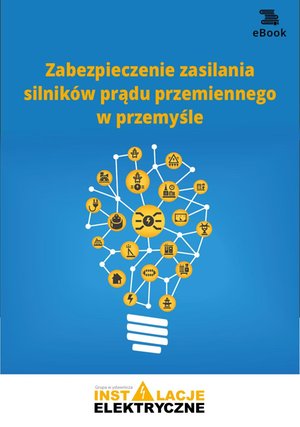 Zabezpieczenie zasilania silników prądu przemiennego w przemyśle – ebooki