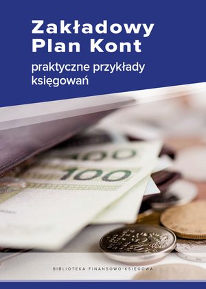 Zakładowy Plan Kont - praktyczne przykłady księgowań – ebooki