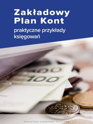 Zakładowy Plan Kont - praktyczne przykłady księgowań – ebooki