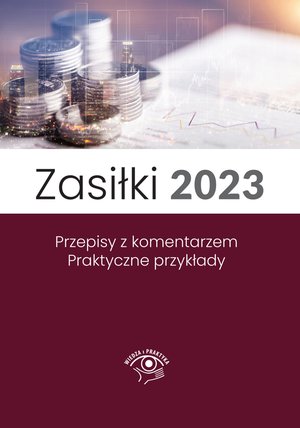 Zasiłki 2023, Stan prawny maj 2023, wydanie po nowelizacji Kodeksu pracy z kwietnia 2023 r. – ebook