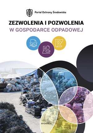 Zezwolenia i pozwolenia w gospodarce odpadowej. Wydanie II – ebooki