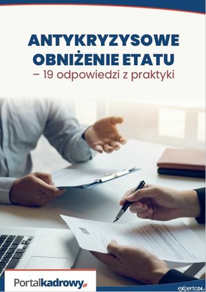 Antykryzysowe obniżenie etatu - 19 odpowiedzi z praktyki – ebooki