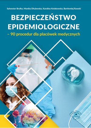 Bezpieczeństwo epidemiologiczne - 90 procedur dla placówek medycznych – ebooki