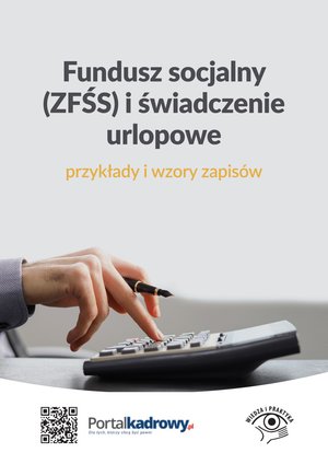 Fundusz socjalny (ZFŚS) i świadczenie urlopowe - przykłady i wzory zapisów – ebooki