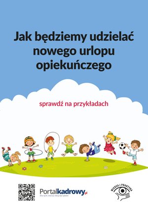Jak będziemy udzielać nowego urlopu opiekuńczego - sprawdź na przykładach – ebooki