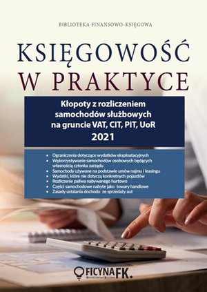 Kłopoty z rozliczeniem samochodów służbowych na gruncie VAT, CIT, PIT, UoR 2021 – ebooki