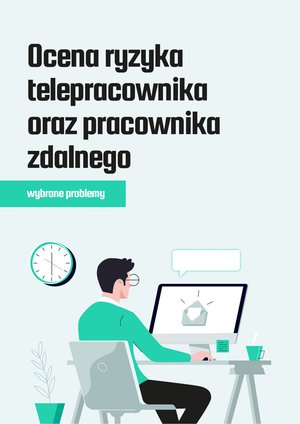 Ocena ryzyka telepracownika oraz pracownika zdalnego - wybrane problemy – ebooki