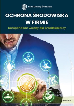 Ochrona środowiska w firmie. Kompendium wiedzy dla przedsiębiorcy – ebooki