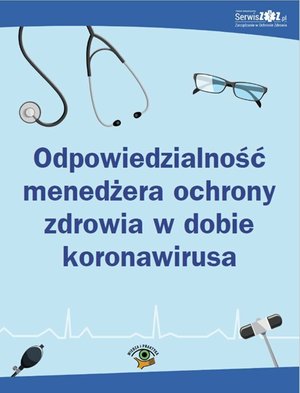 Odpowiedzialność menedżera ochrony zdrowia w dobie koronawirusa – ebooki