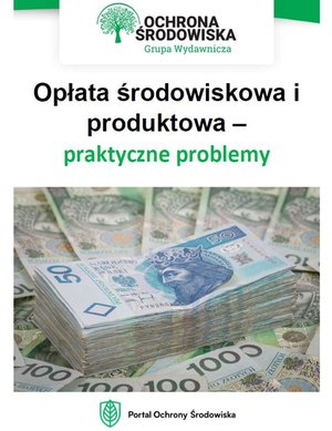 Opłata środowiskowa i produktowa - praktyczne problemy – ebooki