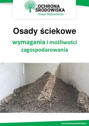 Osady ściekowe - wymagania i możliwości zagospodarowania – ebooki