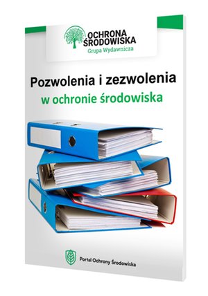 Pozwolenia i zezwolenia w ochronie środowiska – ebooki