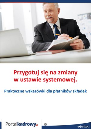 Przygotuj się na zmiany w ustawie systemowej. Praktyczne wskazówki dla płatników składek – ebooki