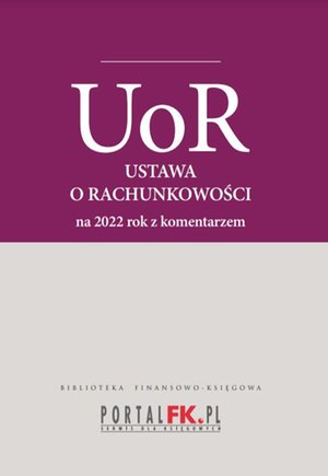 Ustawa o rachunkowości 2022. Tekst ujednolicony z komentarze eksperta do zmian – ebooki
