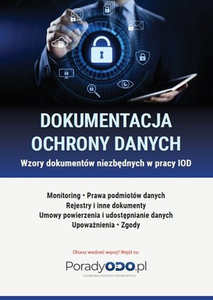 Wzory dokumentów niezbędnych do pracy IOD: Monitoring, Prawa podmiotów danych – ebooki
