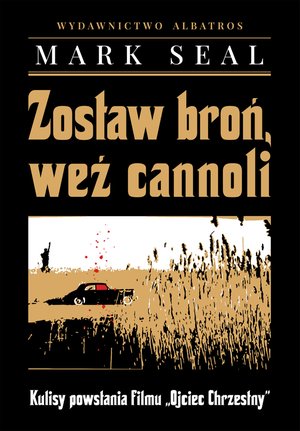 Zostaw broń, weź cannolli. Kulisy powstawania filmu "Ojciec Chrzestny" – ebook