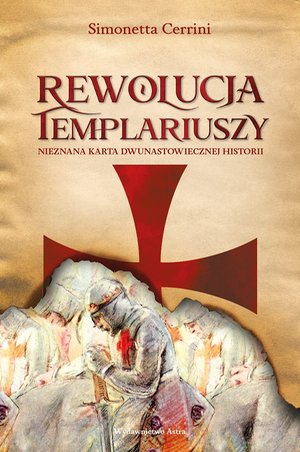 REWOLUCJA TEMPLARIUSZY. Nieznana karta dwunastowiecznej historii – ebooki