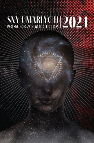 Sny umarłych 2024. Polski rocznik weird fiction – ebooki