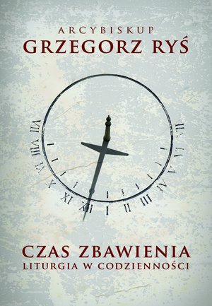 Czas zbawienia. Liturgia w codzienności – ebooki