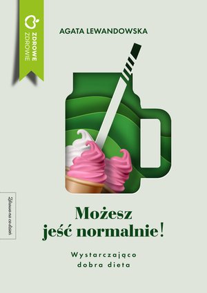 Możesz jeść normalnie. Wystarczająco dobra dieta – ebooki