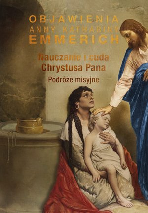 Nauczanie i cuda Chrystusa Pana. Podróże misyjne – ebooki