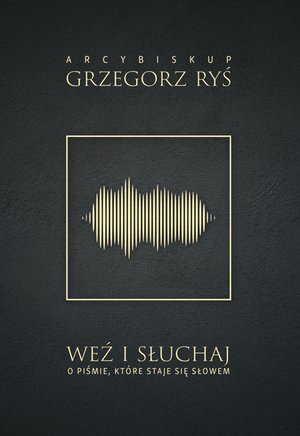 Weź i słuchaj. O Piśmie, które staje się Słowem – ebooki