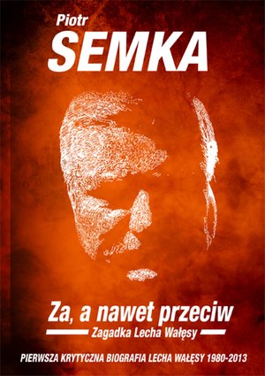 ZA, A NAWET PRZECIW. Zagadka Lecha Wałęsy – ebooki