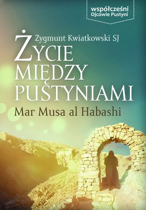 Życie między pustyniami. Mar Musa al Habashi – ebooki