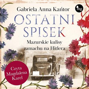 Ostatni spisek. Mazurskie kulisy zamachu na Hitlera – audiobook
