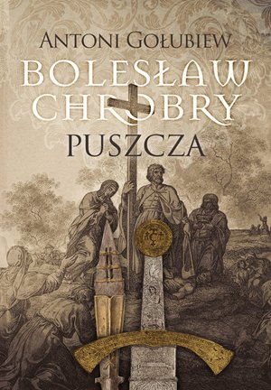 Bolesław Chrobry. Puszcza. Tom 1 – ebooki