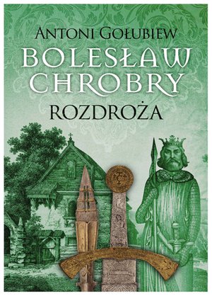 Bolesław Chrobry. Rozdroża – ebooki