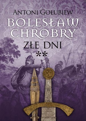 Bolesław Chrobry. Złe dni. Tom 3. Część 2 – ebooki