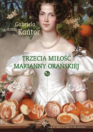 Trzecia miłość Marianny Orańskiej – ebooki