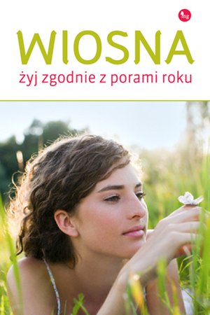 Wiosna. Żyj zgodnie z porami roku – ebook