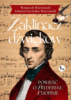 Zaklinacz dźwięków. Powieść o Fryderyku Chopinie – ebook
