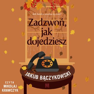 Zadzwoń, jak dojedziesz – audiobook