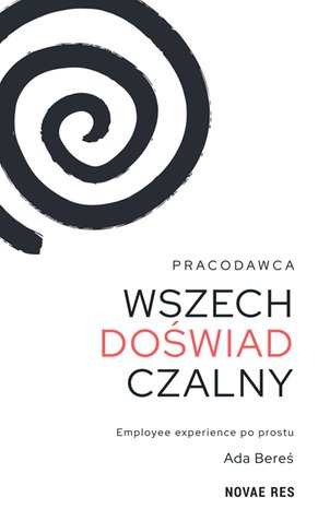 Pracodawca wszechdoświadczalny. Employee experience po prostu – ebook