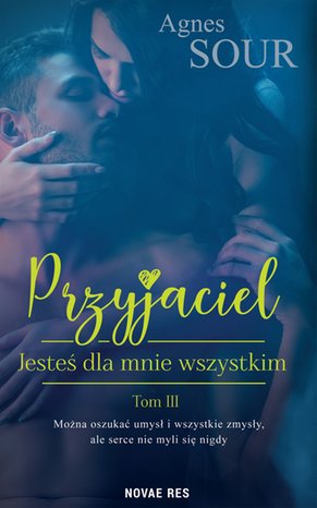 Przyjaciel. Tom 3. Jesteś dla mnie wszystkim – ebook