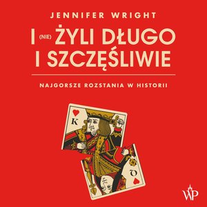 I (nie) żyli długo i szczęśliwie. Najgorsze rozstania w historii – audiobooki
