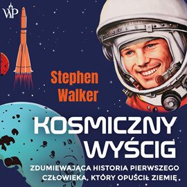 Kosmiczny wyścig. Zdumiewająca historia pierwszego człowieka, który opuścił Ziemię – audiobooki