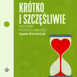 Krótko i szczęśliwie. Historie późnych miłości – audiobooki