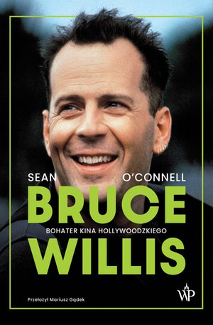 Bruce Willis. Bohater kina hollywoodzkiego – ebook