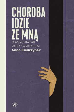 Choroba idzie ze mną. O psychiatrii poza szpitalem – ebooki