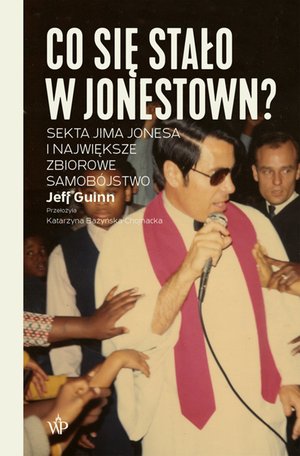 Co się stało w Jonestown? Sekta Jima Jonesa i największe zbiorowe samobójstwo – ebooki