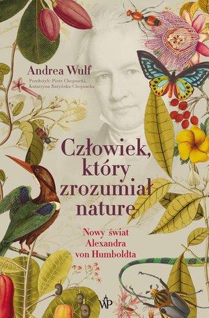 Człowiek, który zrozumiał naturę. Nowy świat Aleksandra von Humboldta – ebooki