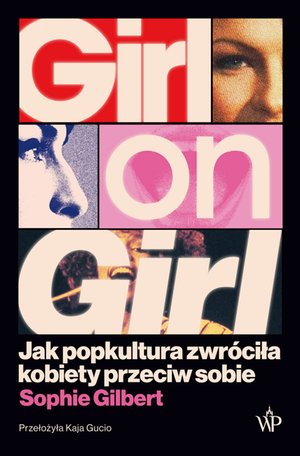 Girl on Girl. Jak popkultura zwróciła kobiety przeciw sobie – ebook