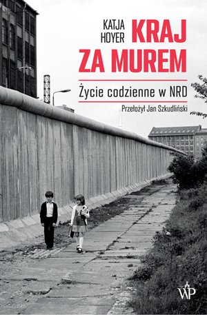 Kraj za murem. Życie codzienne w NRD – ebook