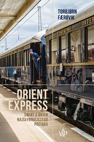 Orient Express. Świat z okien najsłynniejszego pociągu – ebooki