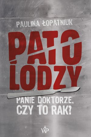 Patolodzy. Panie doktorze, czy to rak? – ebooki
